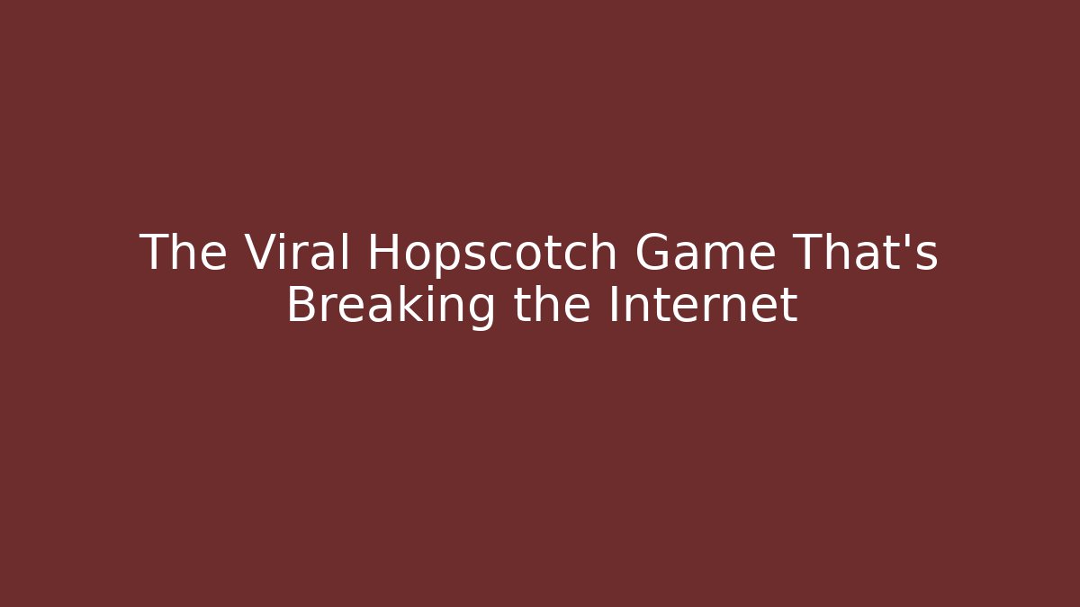 The Viral Hopscotch Game That's Breaking the Internet