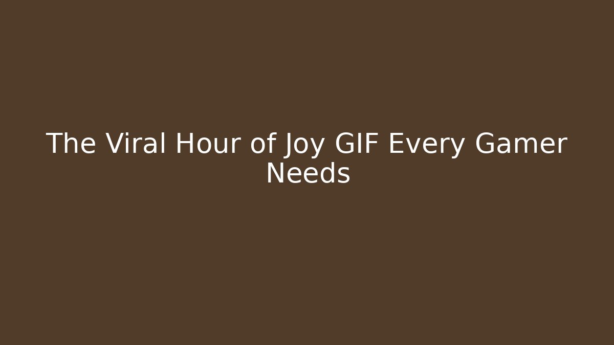 The Viral Hour of Joy GIF Every Gamer Needs