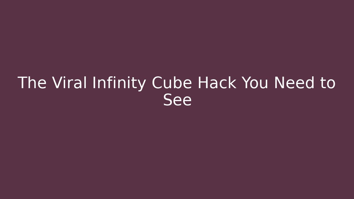 The Viral Infinity Cube Hack You Need to See - Create More Assets