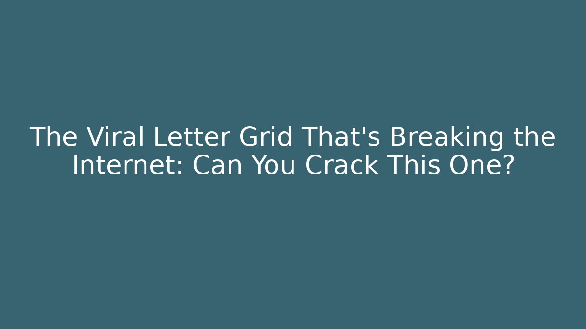 The Viral Letter Grid That's Breaking the Internet: Can You Crack This One?