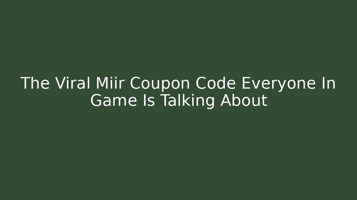The Viral Miir Coupon Code Everyone In Game Is Talking About