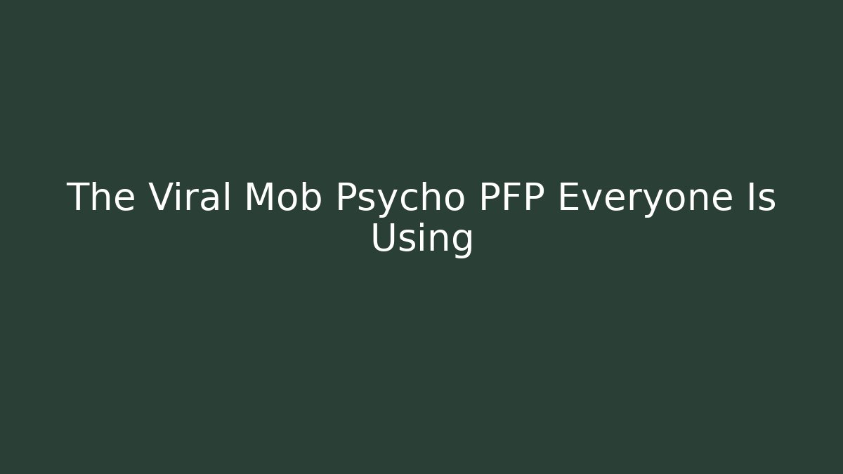 The Viral Mob Psycho PFP Everyone Is Using - Create More Assets
