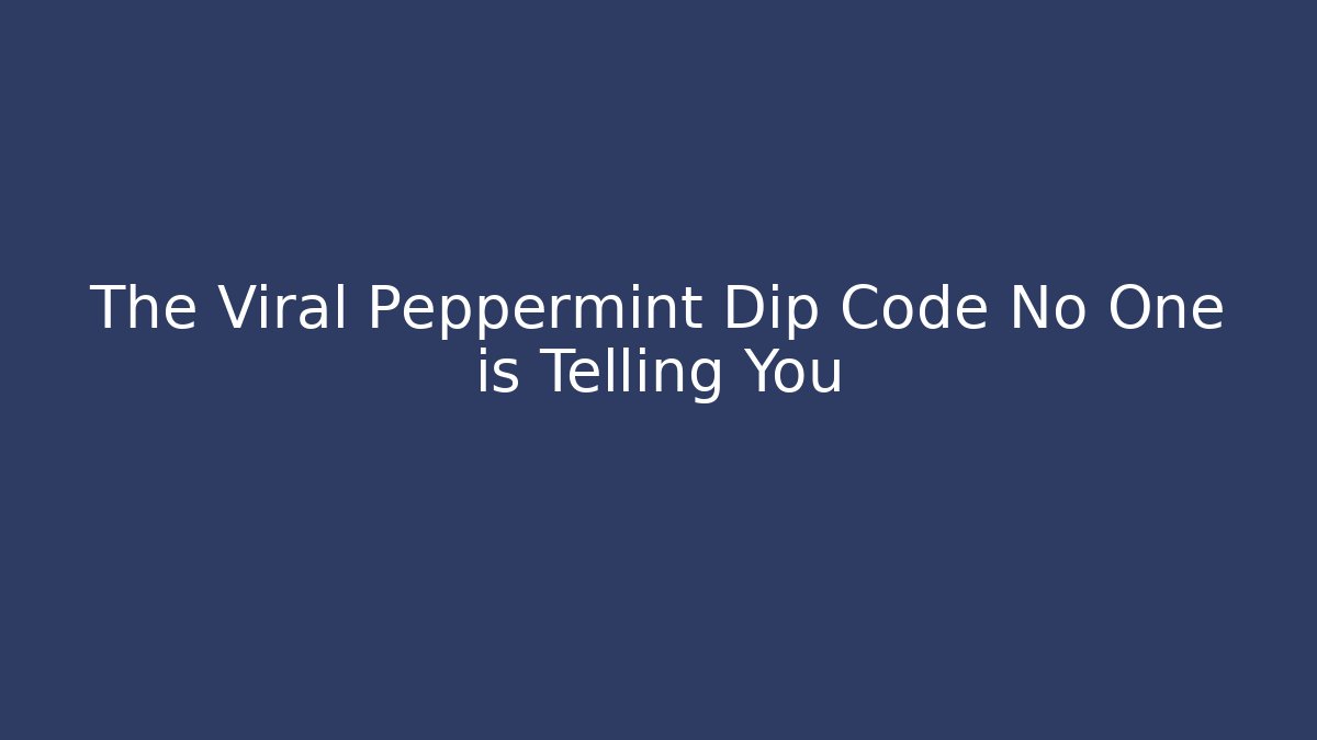 The Viral Peppermint Dip Code No One is Telling You - Create More Assets