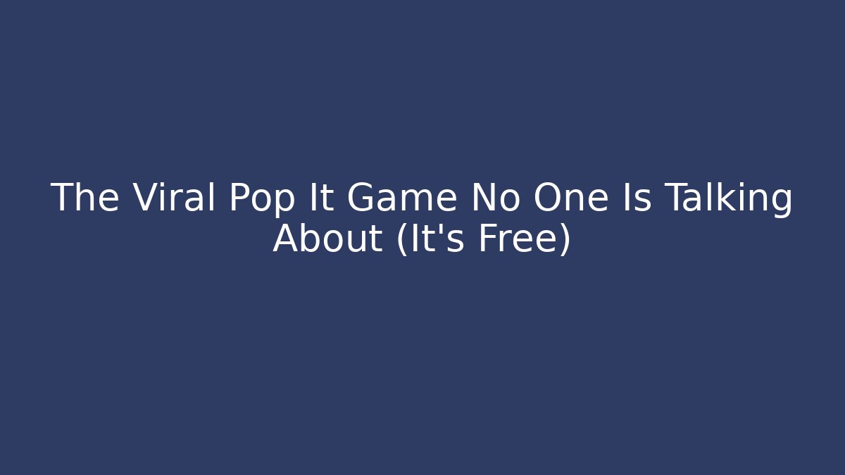 The Viral Pop It Game No One Is Talking About (It's Free)