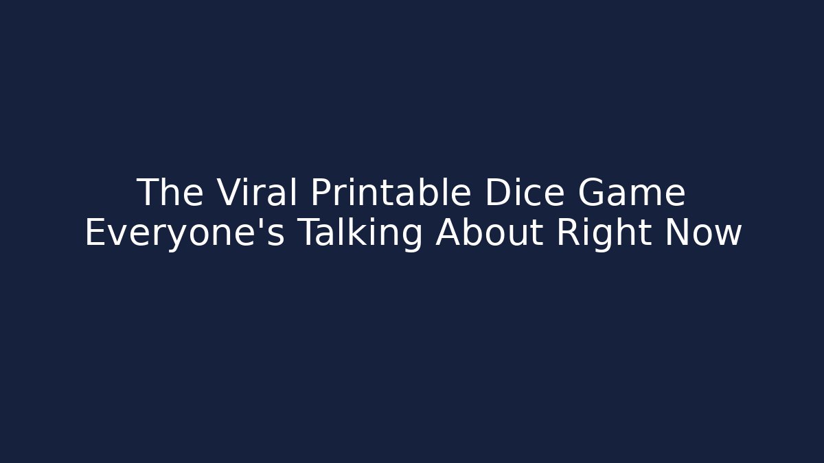 The Viral Printable Dice Game Everyone's Talking About Right Now