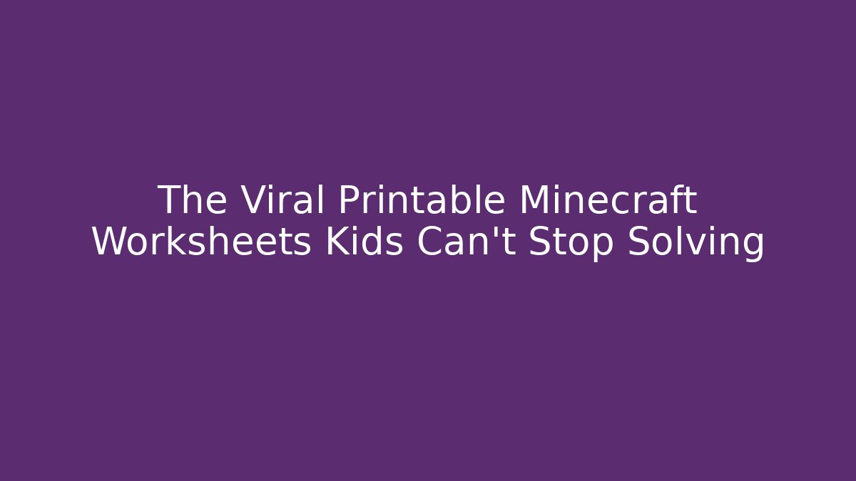 The Viral Printable Minecraft Worksheets Kids Can't Stop Solving