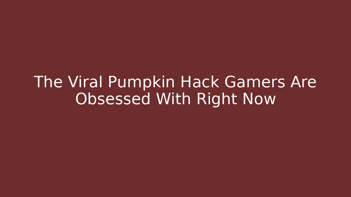 The Viral Pumpkin Hack Gamers Are Obsessed With Right Now