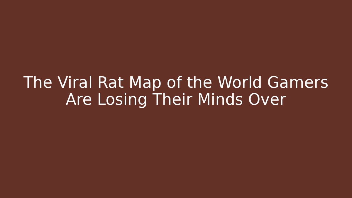 The Viral Rat Map of the World Gamers Are Losing Their Minds Over