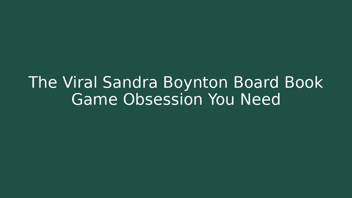 The Viral Sandra Boynton Board Book Game Obsession You Need