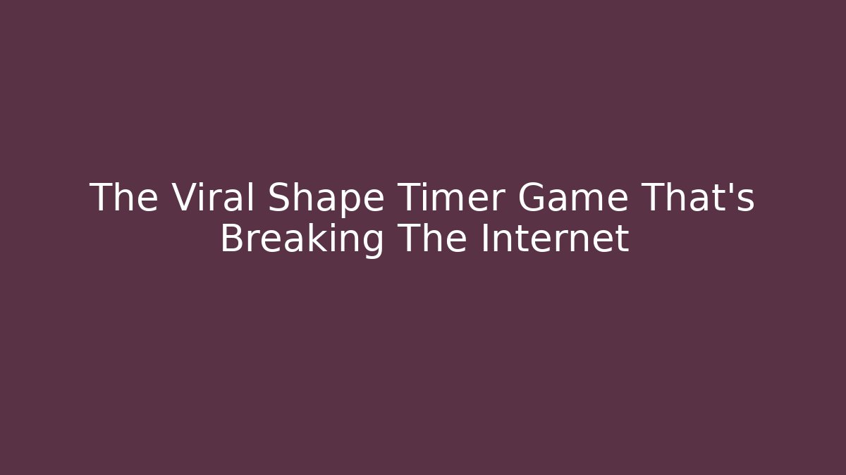 The Viral Shape Timer Game That's Breaking The Internet