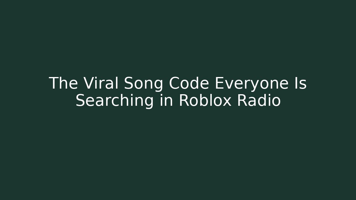 The Viral Song Code Everyone Is Searching in Roblox Radio