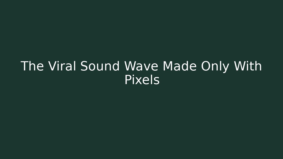 The Viral Sound Wave Made Only With Pixels - Create More Assets