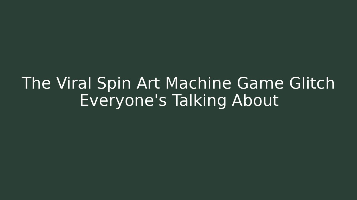 The Viral Spin Art Machine Game Glitch Everyone's Talking About