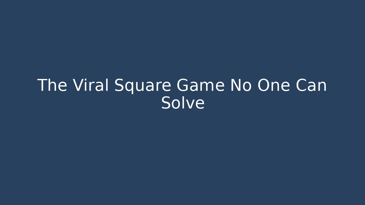 The Viral Square Game No One Can Solve