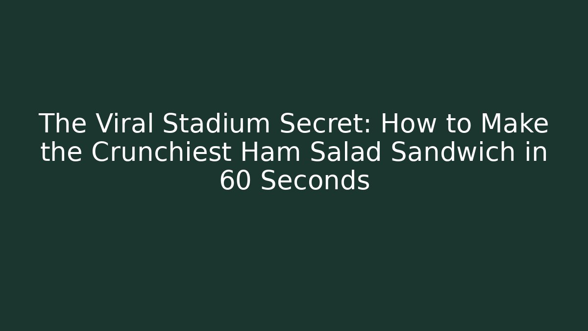 The Viral Stadium Secret: How to Make the Crunchiest Ham Salad Sandwich in 60 Seconds