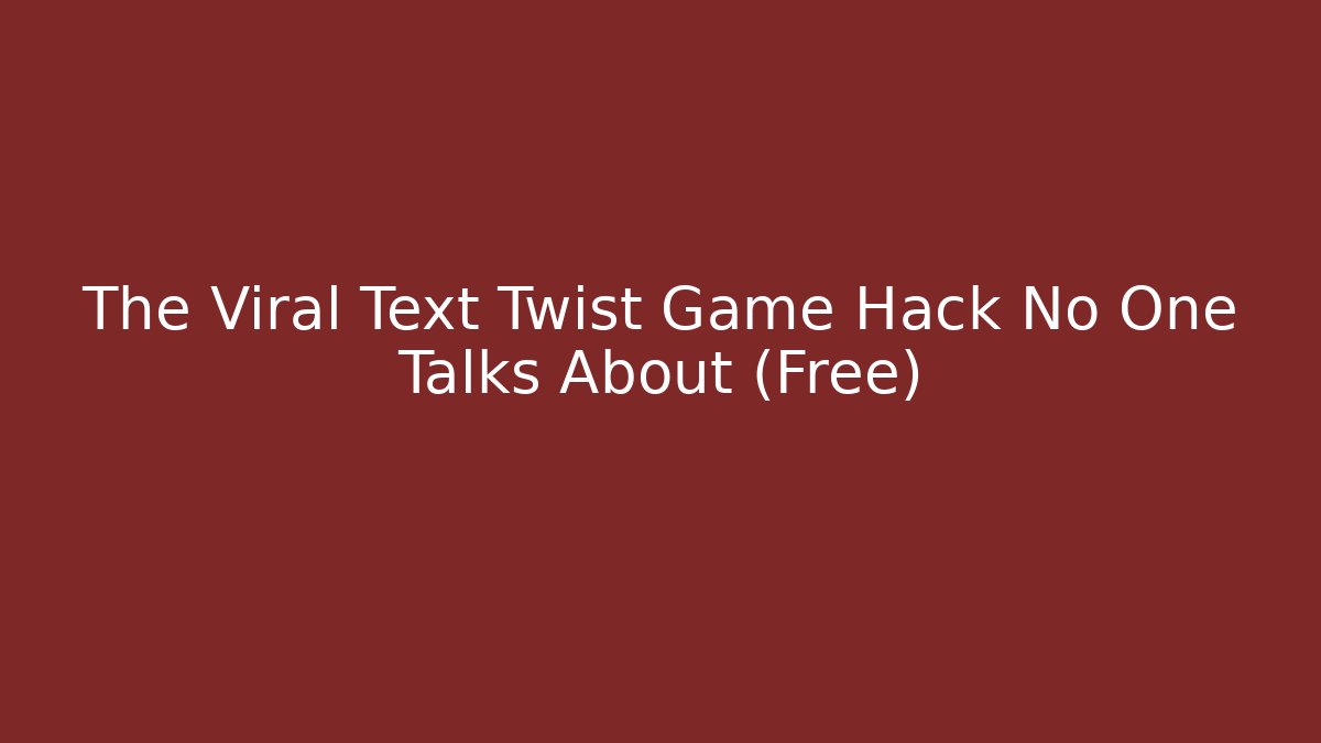 The Viral Text Twist Game Hack No One Talks About (Free)