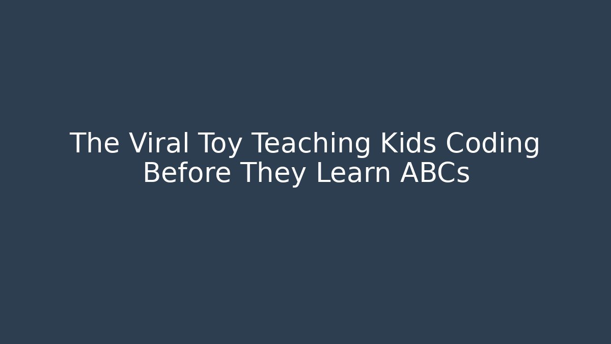 The Viral Toy Teaching Kids Coding Before They Learn ABCs