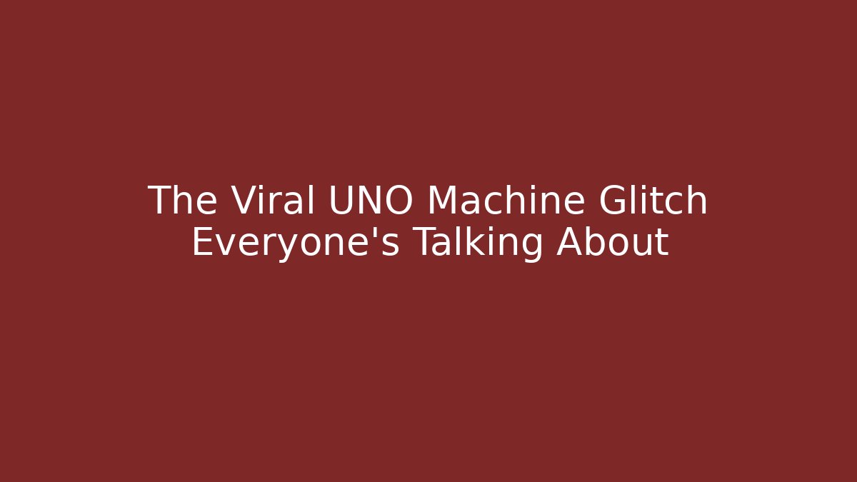 The Viral UNO Machine Glitch Everyone's Talking About - Create More Assets