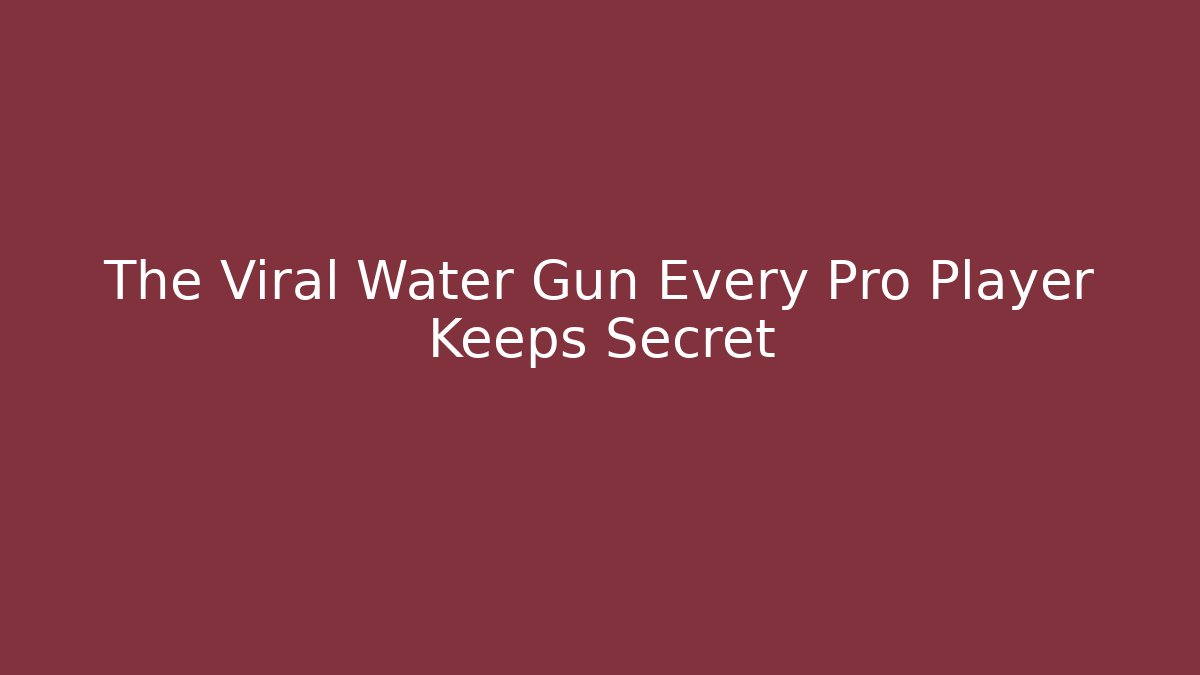 The Viral Water Gun Every Pro Player Keeps Secret