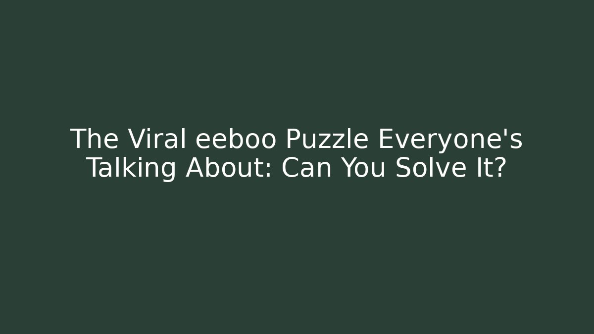 The Viral eeboo Puzzle Everyone's Talking About: Can You Solve It?
