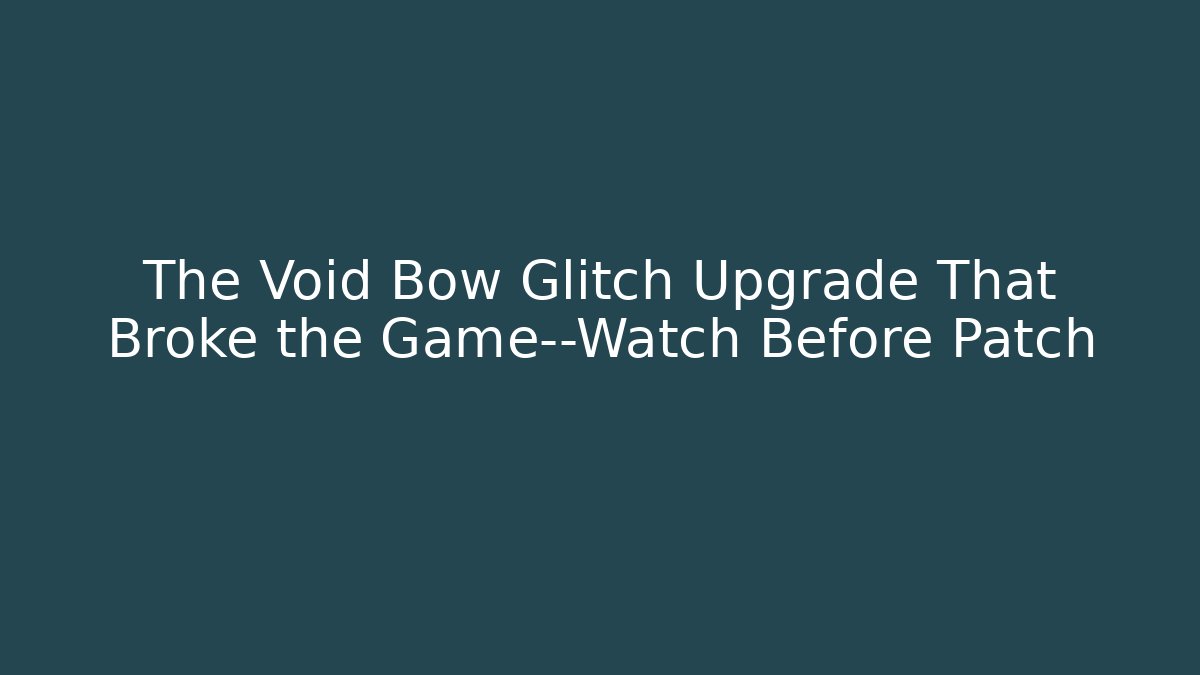The Void Bow Glitch Upgrade That Broke the Game—Watch Before Patch