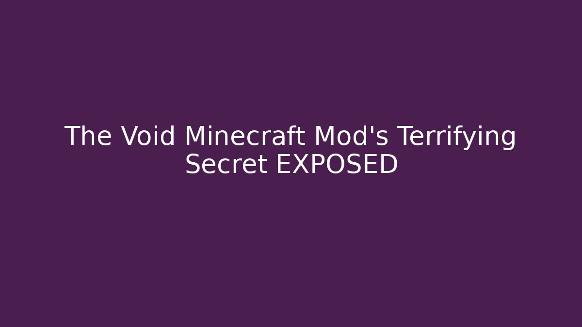 The Void Minecraft Mod's Terrifying Secret EXPOSED