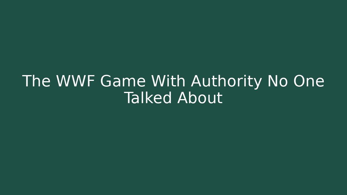 The WWF Game With Authority No One Talked About