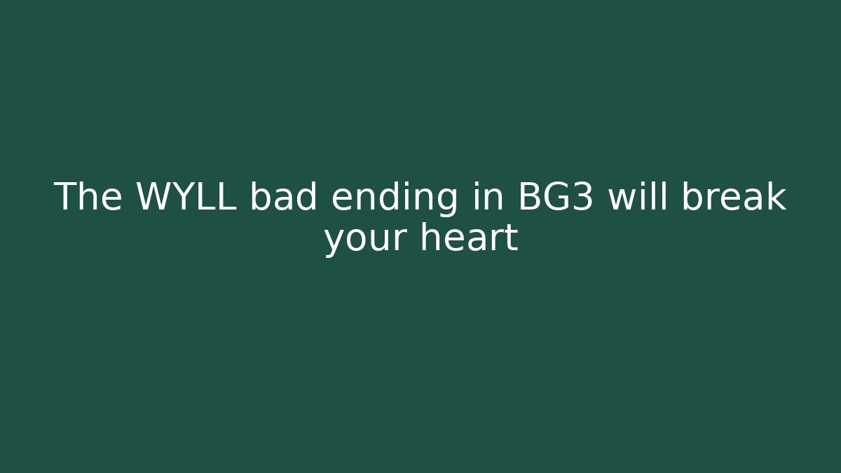 The WYLL bad ending in BG3 will break your heart