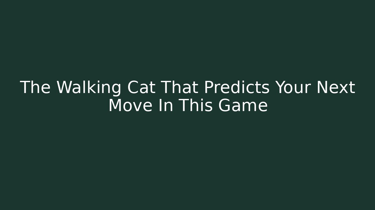 The Walking Cat That Predicts Your Next Move In This Game