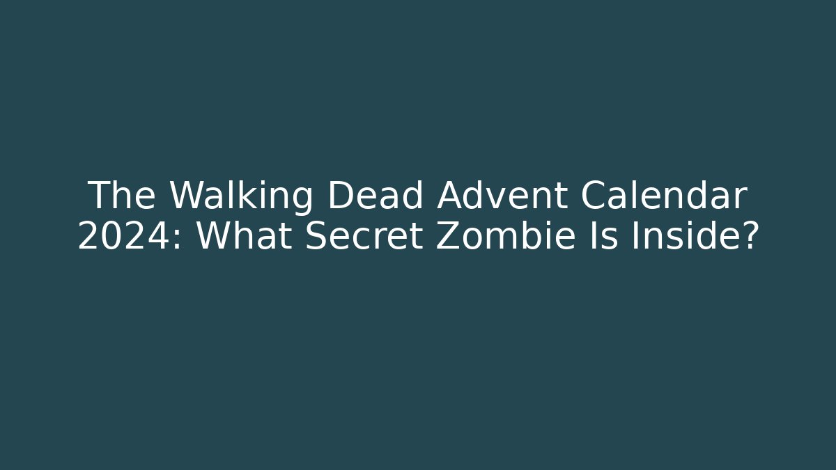 The Walking Dead Advent Calendar 2024: What Secret Zombie Is Inside?