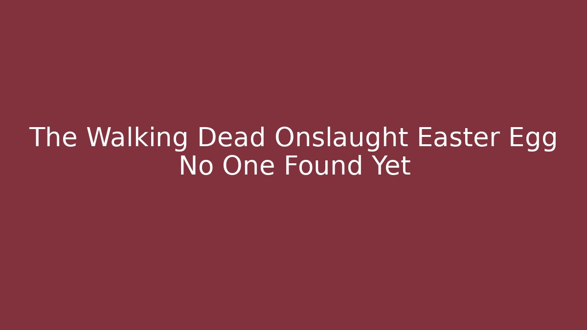 The Walking Dead Onslaught Easter Egg No One Found Yet - Create More Assets