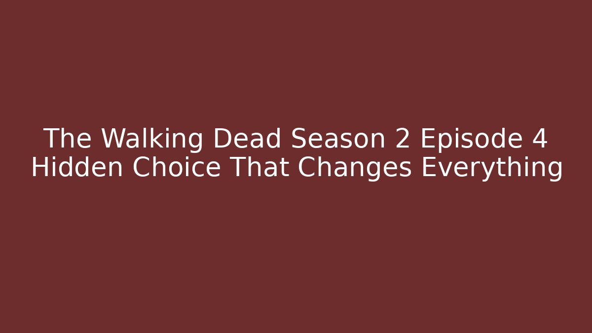The Walking Dead Season 2 Episode 4 Hidden Choice That Changes Everything