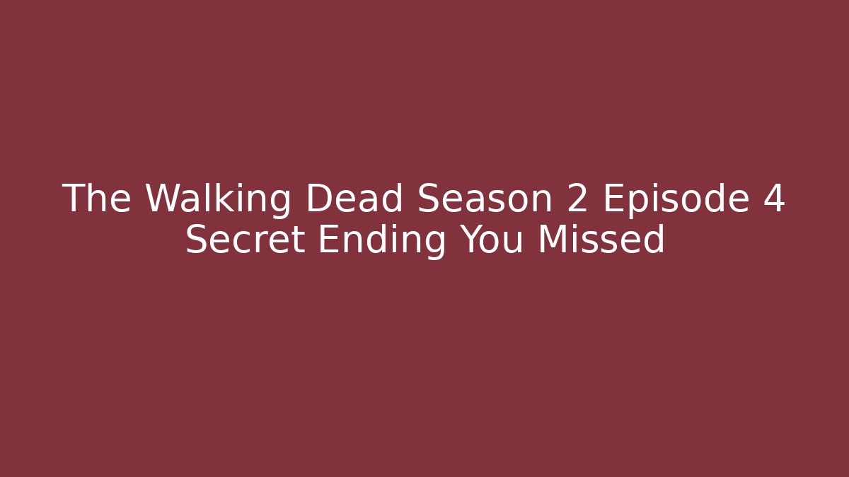 The Walking Dead Season 2 Episode 4 Secret Ending You Missed