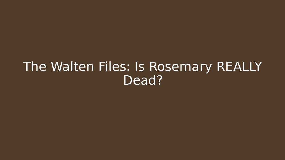 The Walten Files: Is Rosemary REALLY Dead? - Create More Assets