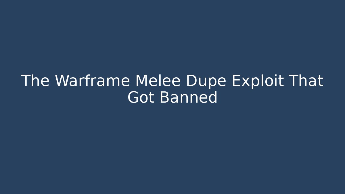 The Warframe Melee Dupe Exploit That Got Banned