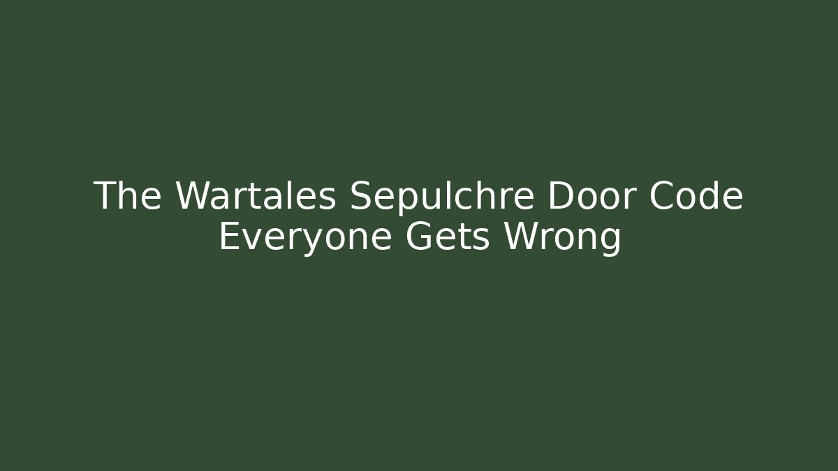 The Wartales Sepulchre Door Code Everyone Gets Wrong
