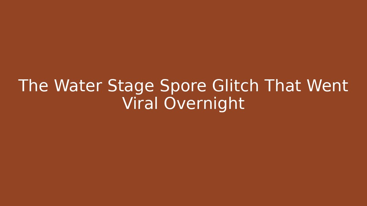 The Water Stage Spore Glitch That Went Viral Overnight