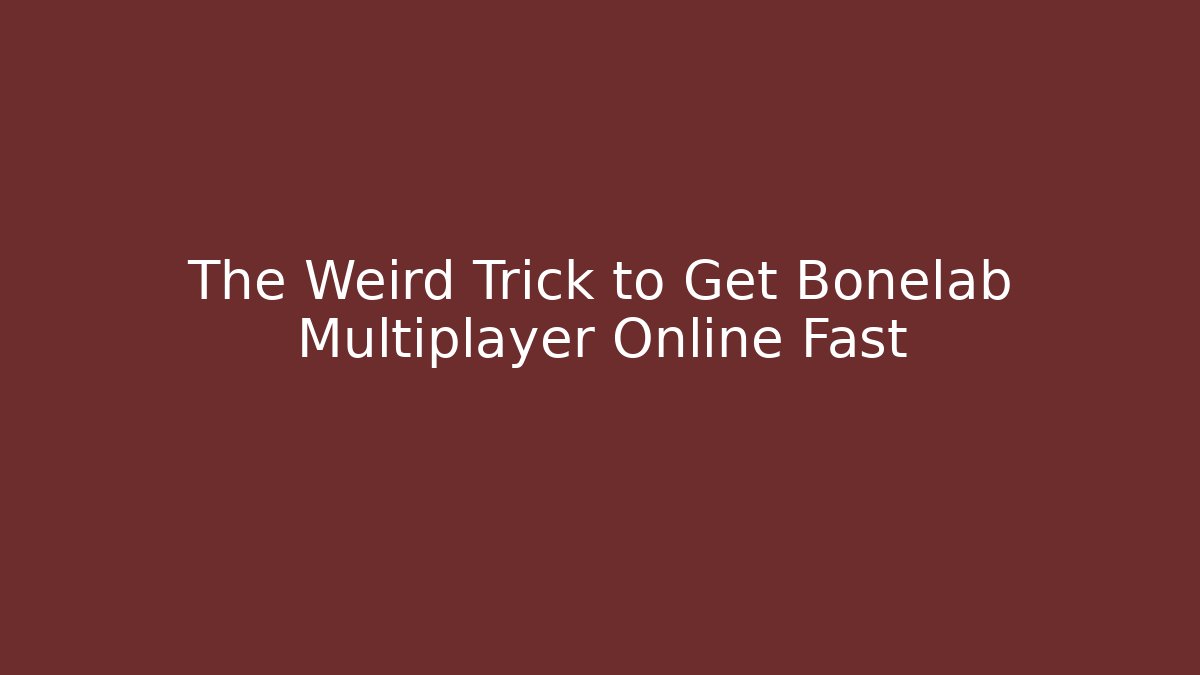 The Weird Trick to Get Bonelab Multiplayer Online Fast
