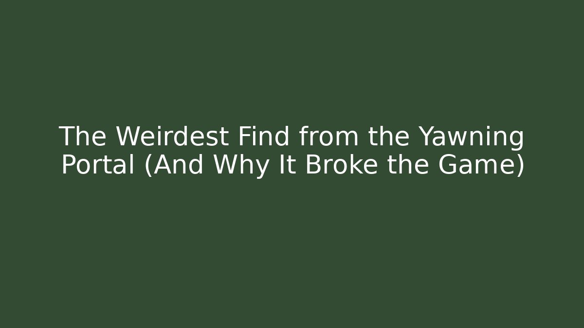 The Weirdest Find from the Yawning Portal (And Why It Broke the Game)