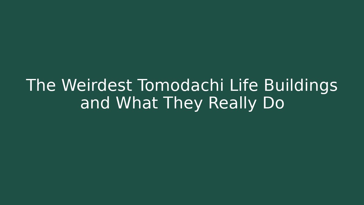 The Weirdest Tomodachi Life Buildings and What They Really Do