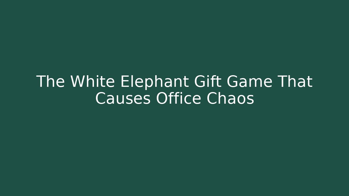 The White Elephant Gift Game That Causes Office Chaos