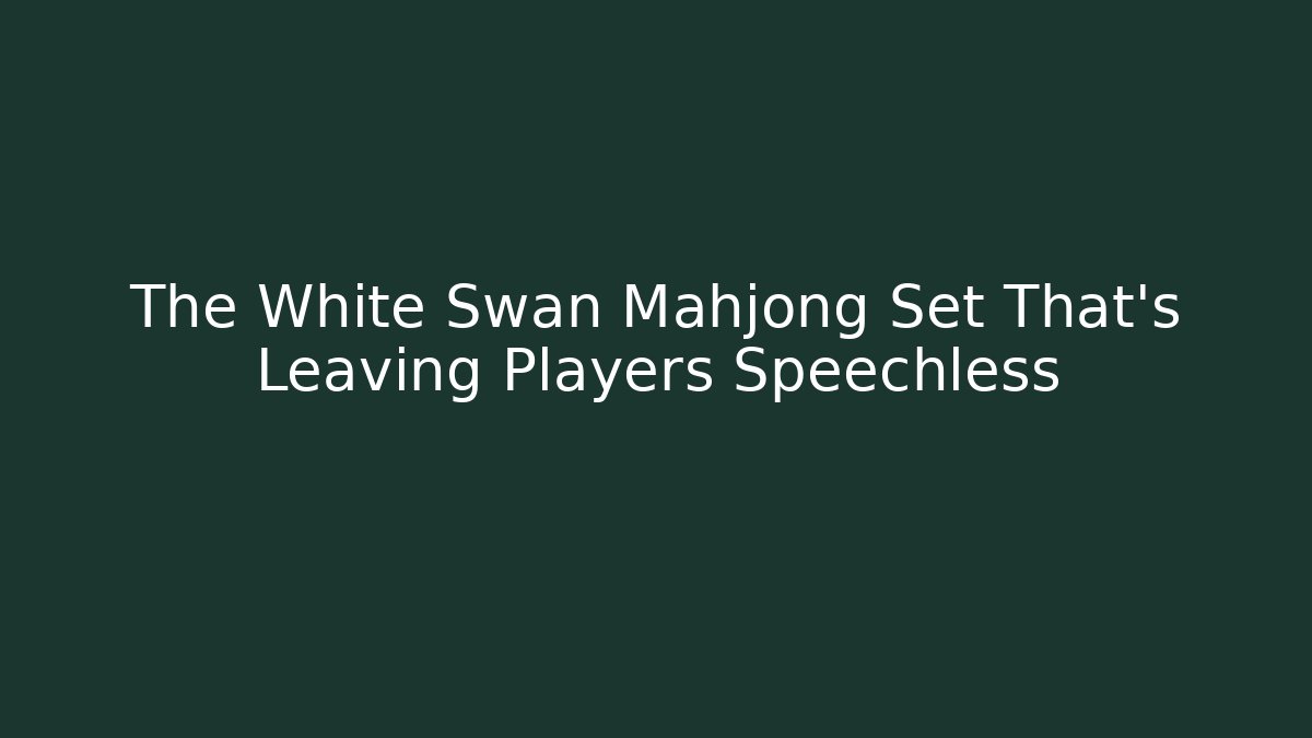 The White Swan Mahjong Set That's Leaving Players Speechless