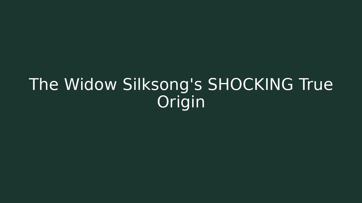 The Widow Silksong's SHOCKING True Origin - Create More Assets