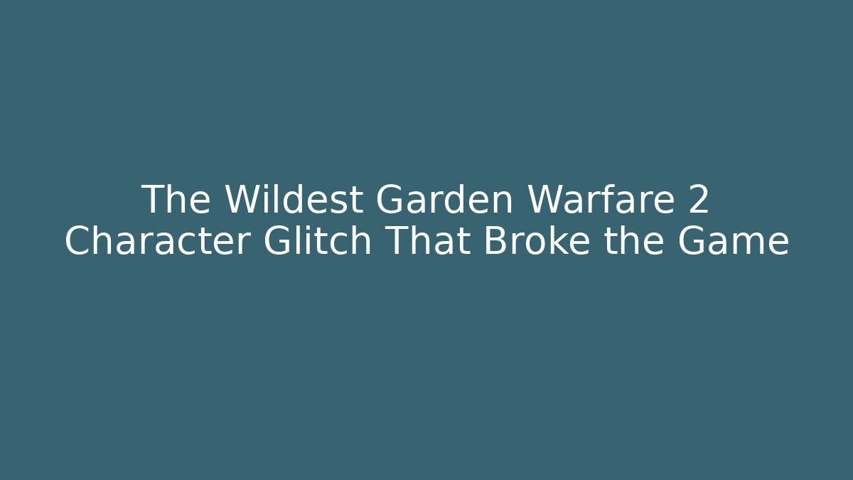 The Wildest Garden Warfare 2 Character Glitch That Broke the Game