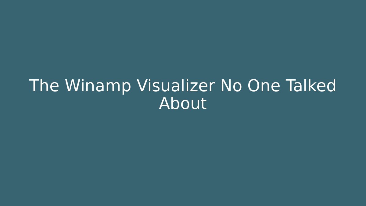 The Winamp Visualizer No One Talked About