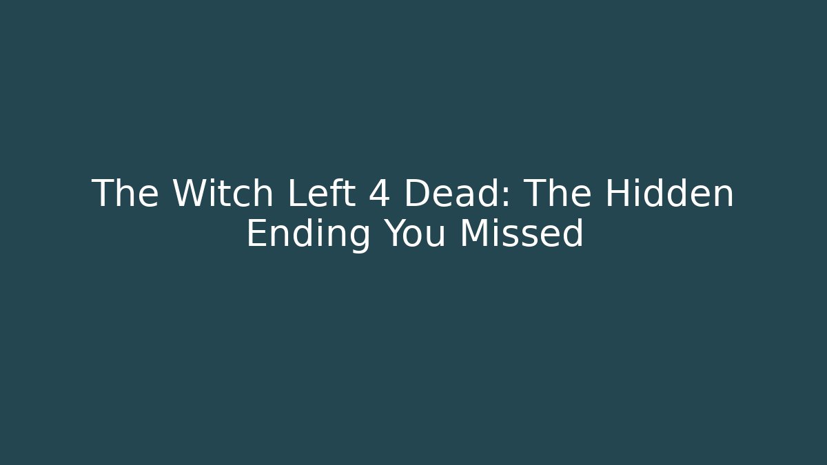 The Witch Left 4 Dead: The Hidden Ending You Missed - Create More Assets