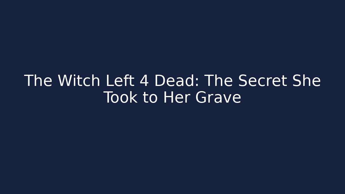 The Witch Left 4 Dead: The Secret She Took to Her Grave