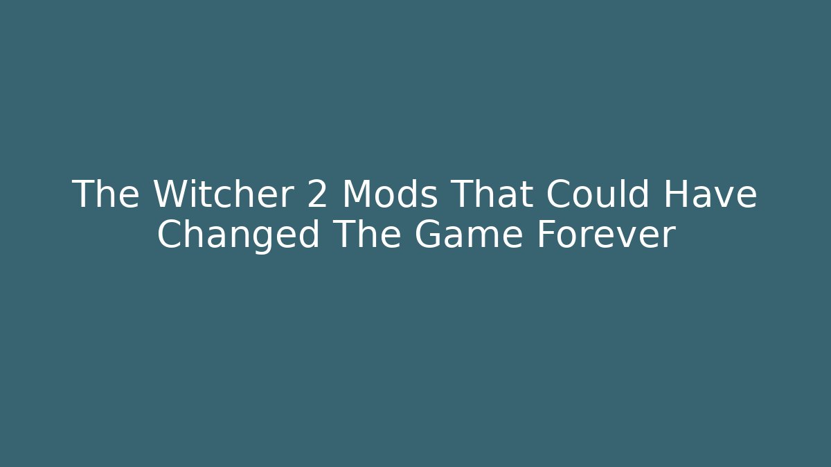 The Witcher 2 Mods That Could Have Changed The Game Forever