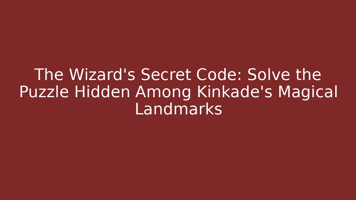 The Wizard's Secret Code: Solve the Puzzle Hidden Among Kinkade's Magical Landmarks