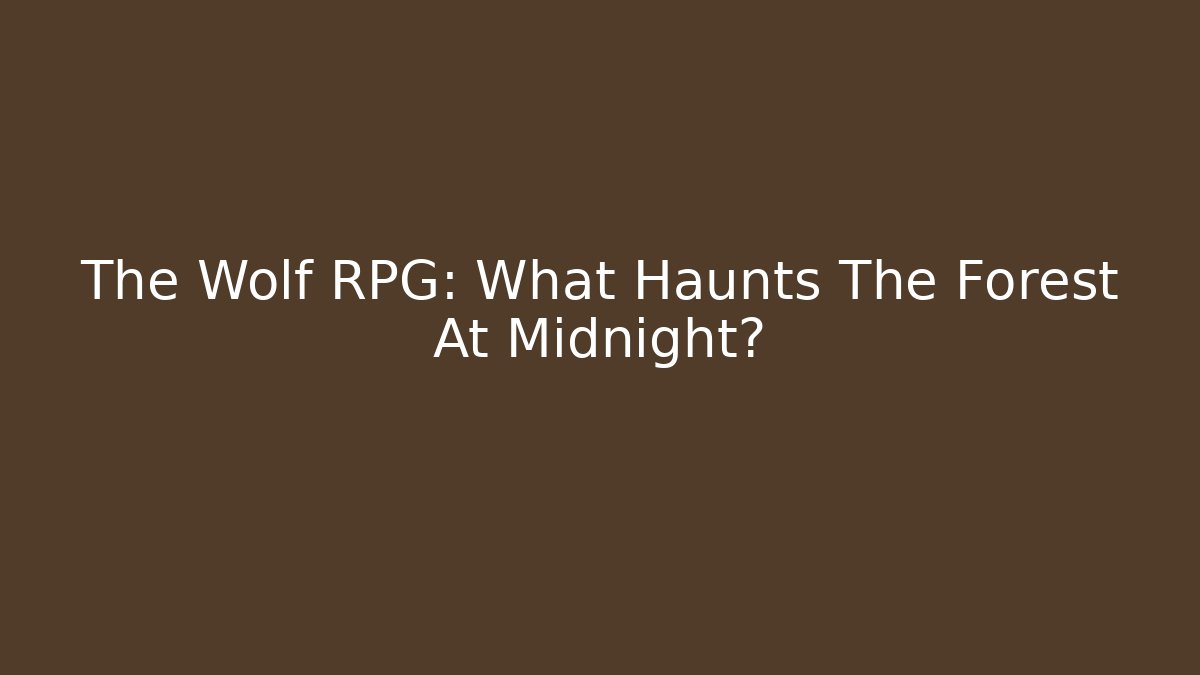 The Wolf RPG: What Haunts The Forest At Midnight?